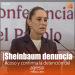 Sheinbaum denuncia acoso y confirma que el agresor sigue detenido